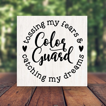 Color Guard: Tossing My Fears & Catching My Dreams Sign - Multiple Sizes